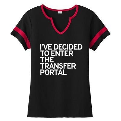 I’Ve Decided To Enter The Transfer Portal Ladies Halftime Notch Neck Tee