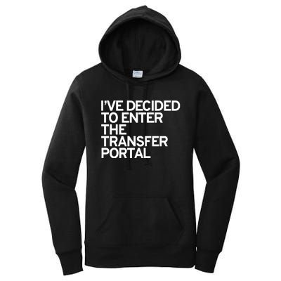 I’Ve Decided To Enter The Transfer Portal Women's Pullover Hoodie