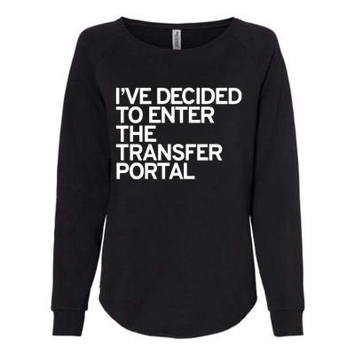 I’Ve Decided To Enter The Transfer Portal Womens California Wash Sweatshirt