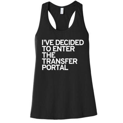 I’Ve Decided To Enter The Transfer Portal Women's Racerback Tank