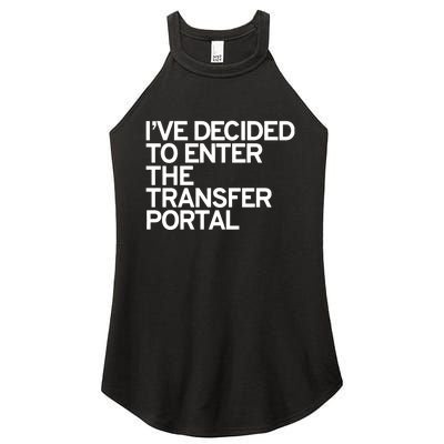 I’Ve Decided To Enter The Transfer Portal Women's Perfect Tri Rocker Tank