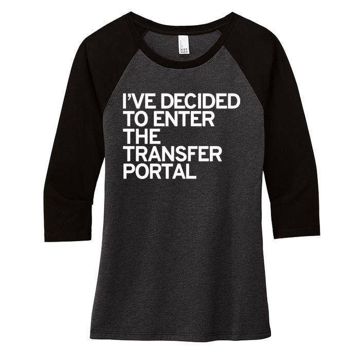 I’Ve Decided To Enter The Transfer Portal Women's Tri-Blend 3/4-Sleeve Raglan Shirt