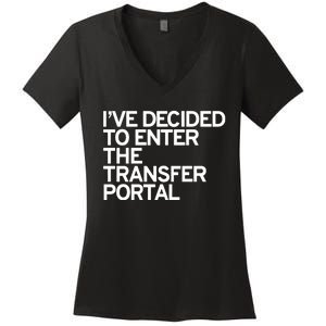 I’Ve Decided To Enter The Transfer Portal Women's V-Neck T-Shirt