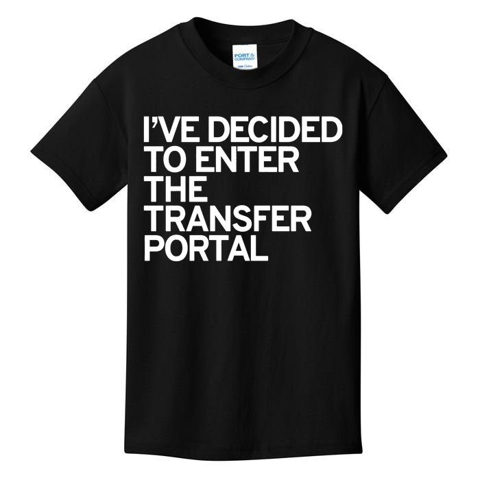 I’Ve Decided To Enter The Transfer Portal Kids T-Shirt