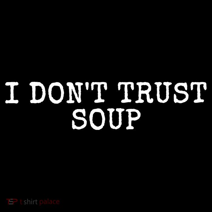 I Dont Trust Soup Funny Drawstring Bag