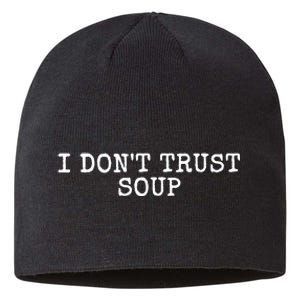 I Dont Trust Soup Funny Sustainable Beanie