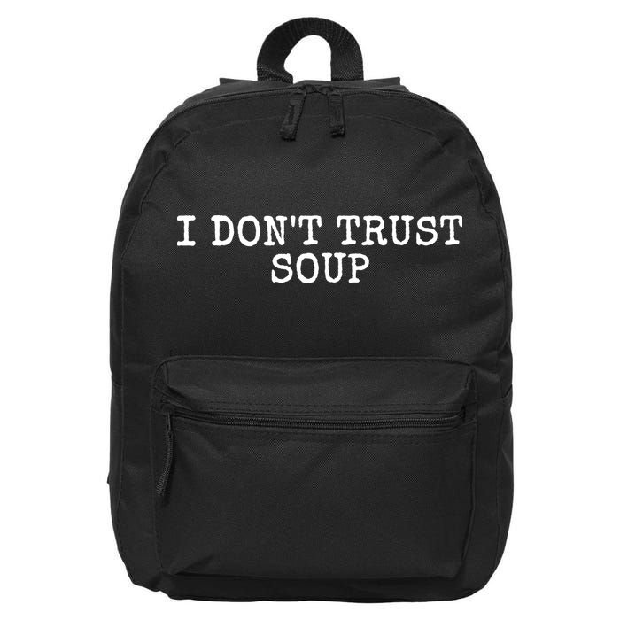 I Dont Trust Soup Funny 16 in Basic Backpack