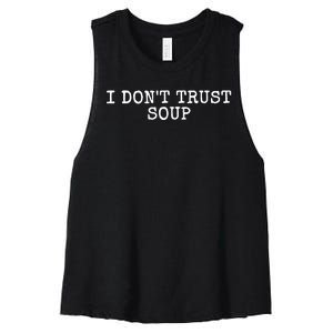 I Dont Trust Soup Funny Women's Racerback Cropped Tank