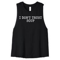 I Dont Trust Soup Funny Women's Racerback Cropped Tank