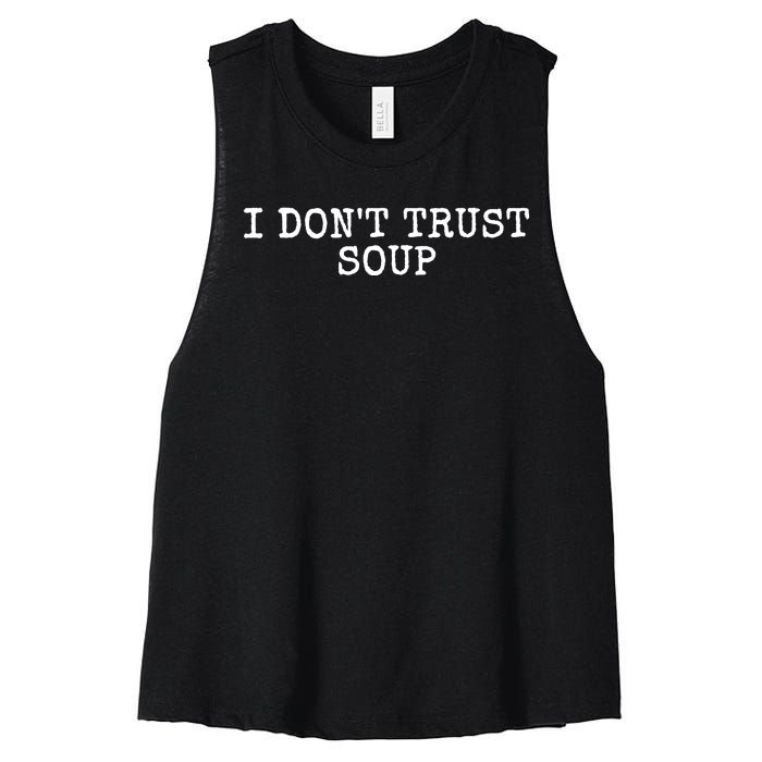 I Dont Trust Soup Funny Women's Racerback Cropped Tank