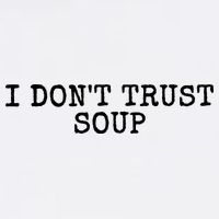I Dont Trust Soup Funny Garment-Dyed Sweatshirt