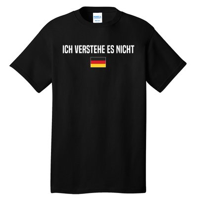 I Dont Understand In German Language Germany German Saying Tall T-Shirt