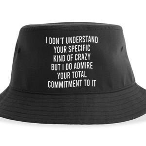 I DonT Understand Your Specific Kind Of Crazy But I Do Sustainable Bucket Hat