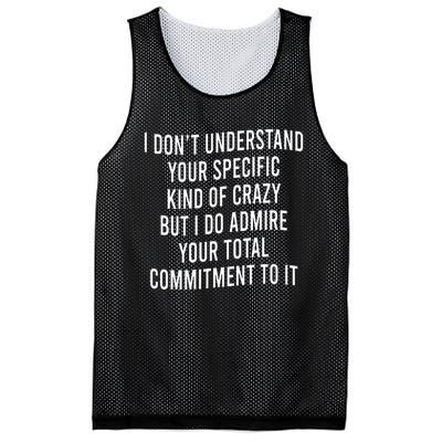 I DonT Understand Your Specific Kind Of Crazy But I Do Mesh Reversible Basketball Jersey Tank