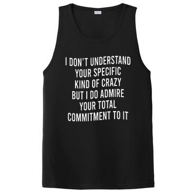 I DonT Understand Your Specific Kind Of Crazy But I Do PosiCharge Competitor Tank