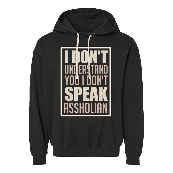I Don't Understand You I Don't Speak Assholian Funny Garment-Dyed Fleece Hoodie