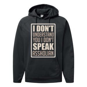 I Don't Understand You I Don't Speak Assholian Funny Performance Fleece Hoodie