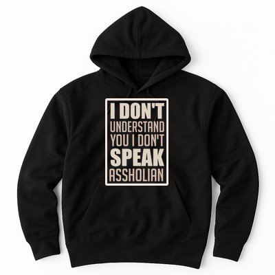 I Don't Understand You I Don't Speak Assholian Funny Hoodie