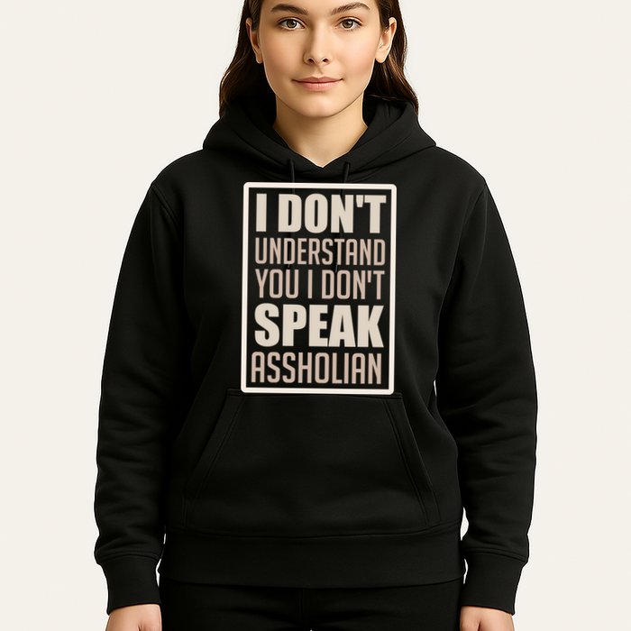 I Don't Understand You I Don't Speak Assholian Funny Hoodie