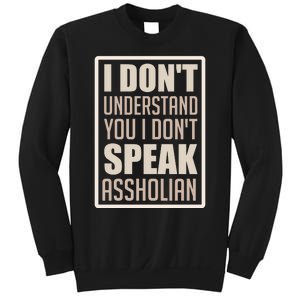 I Don't Understand You I Don't Speak Assholian Funny Sweatshirt