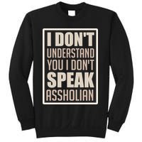 I Don't Understand You I Don't Speak Assholian Funny Sweatshirt