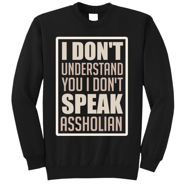 I Don't Understand You I Don't Speak Assholian Funny Sweatshirt