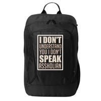 I Don't Understand You I Don't Speak Assholian Funny City Backpack
