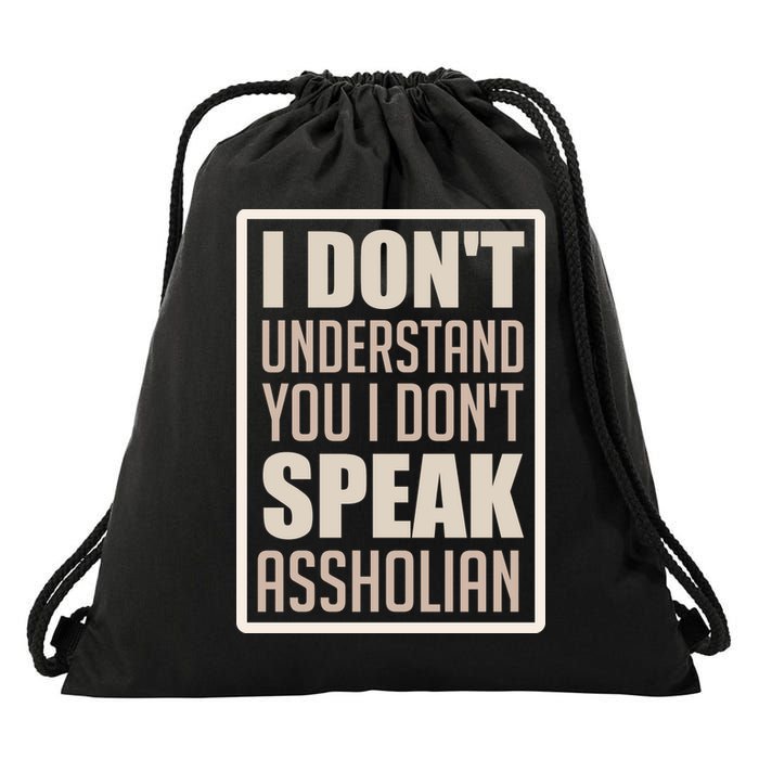 I Don't Understand You I Don't Speak Assholian Funny Drawstring Bag