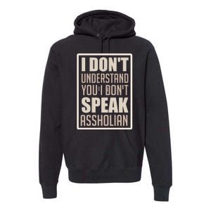 I Don't Understand You I Don't Speak Assholian Funny Premium Hoodie