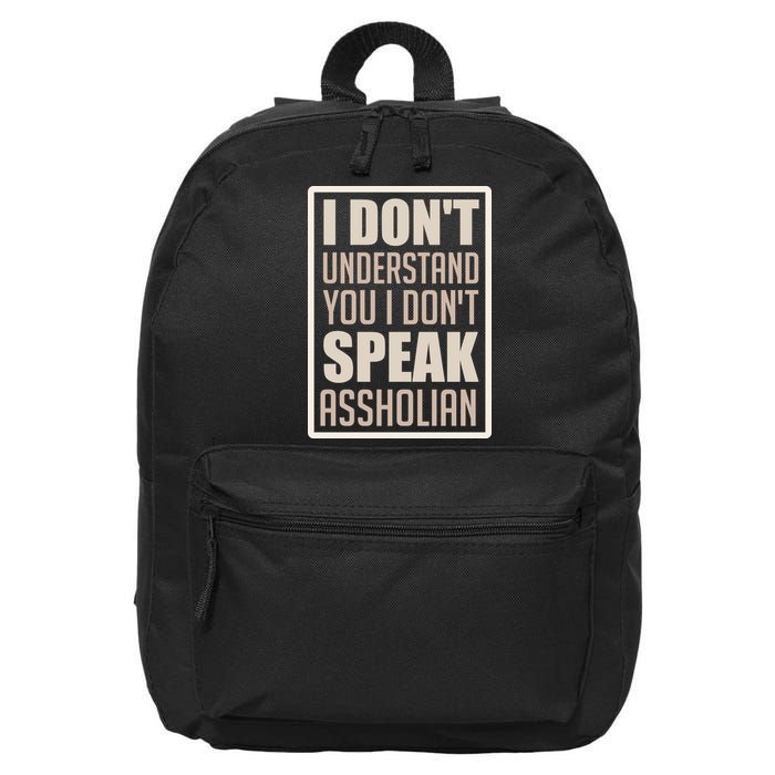 I Don't Understand You I Don't Speak Assholian Funny 16 in Basic Backpack