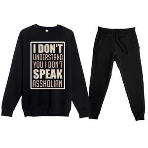 I Don't Understand You I Don't Speak Assholian Funny Premium Crewneck Sweatsuit Set