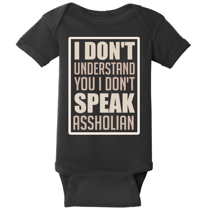 I Don't Understand You I Don't Speak Assholian Funny Baby Bodysuit