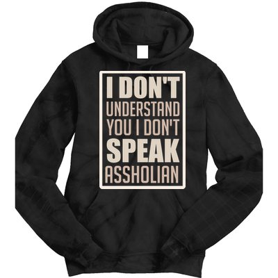I Don't Understand You I Don't Speak Assholian Funny Tie Dye Hoodie