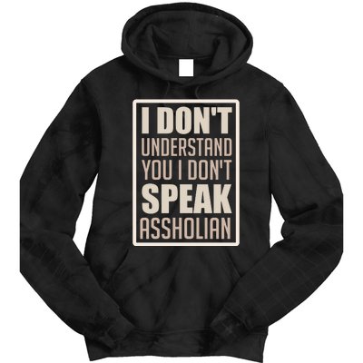 I Don't Understand You I Don't Speak Assholian Funny Tie Dye Hoodie