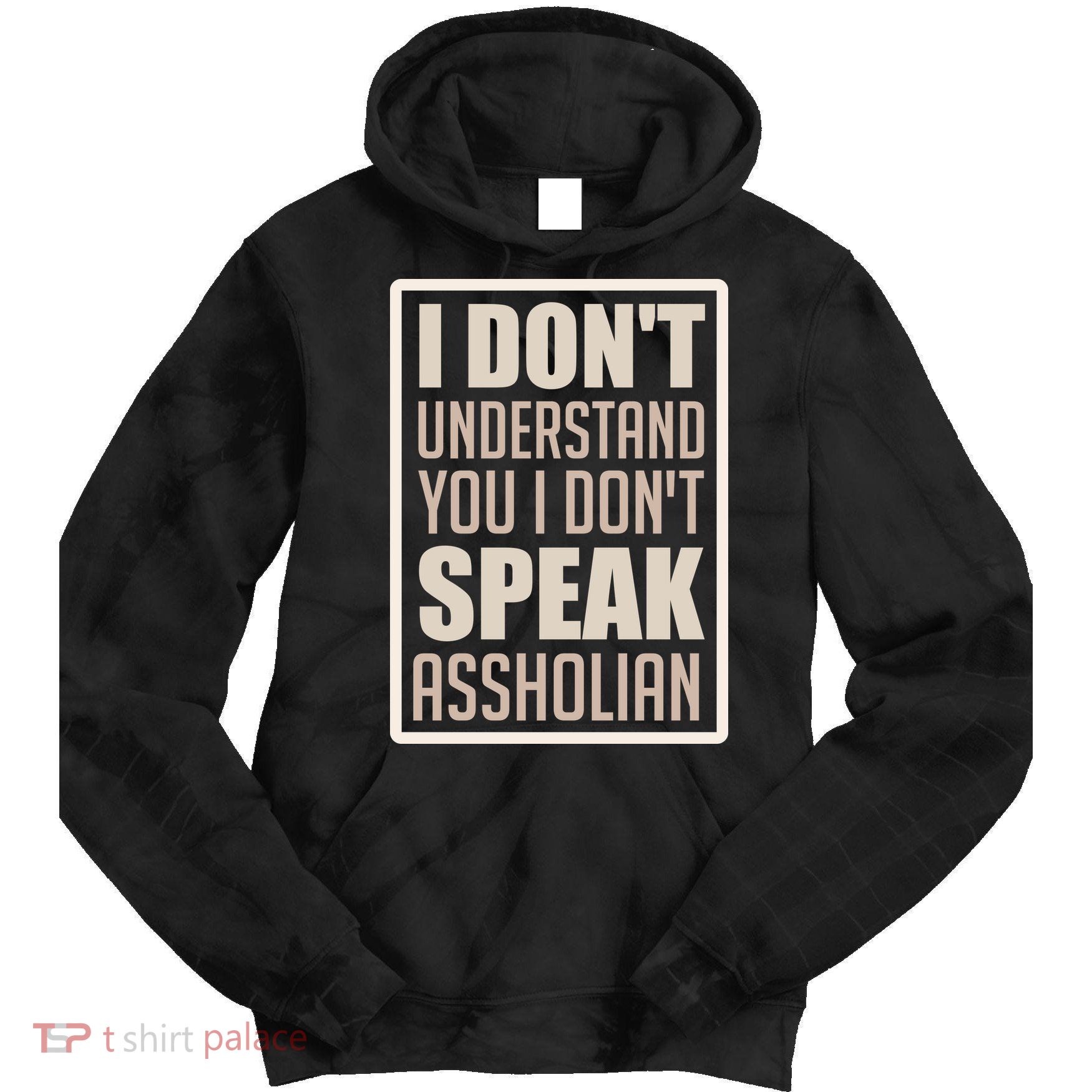 I Don't Understand You I Don't Speak Assholian Funny Tie Dye Hoodie