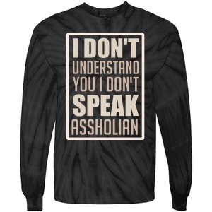 I Don't Understand You I Don't Speak Assholian Funny Tie-Dye Long Sleeve Shirt