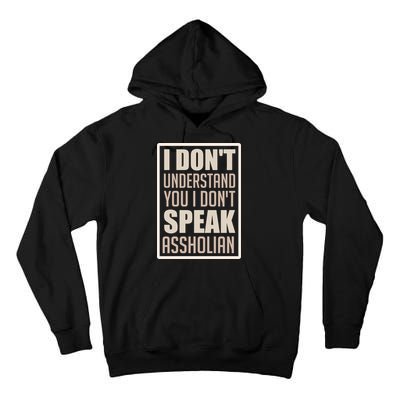 I Don't Understand You I Don't Speak Assholian Funny Tall Hoodie