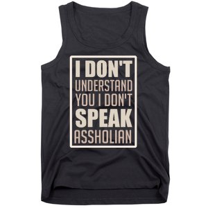 I Don't Understand You I Don't Speak Assholian Funny Tank Top