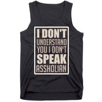 I Don't Understand You I Don't Speak Assholian Funny Tank Top
