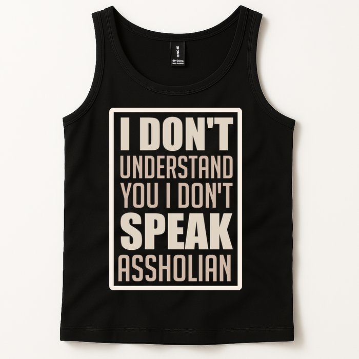 I Don't Understand You I Don't Speak Assholian Funny Tank Top