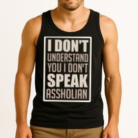 I Don't Understand You I Don't Speak Assholian Funny Tank Top