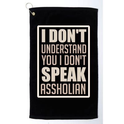 I Don't Understand You I Don't Speak Assholian Funny Golf Towel