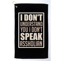 I Don't Understand You I Don't Speak Assholian Funny Golf Towel