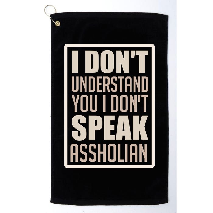 I Don't Understand You I Don't Speak Assholian Funny Golf Towel