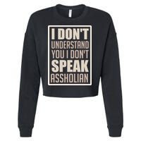 I Don't Understand You I Don't Speak Assholian Funny Cropped Pullover Crew
