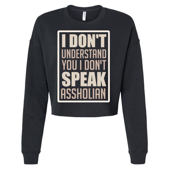 I Don't Understand You I Don't Speak Assholian Funny Cropped Pullover Crew