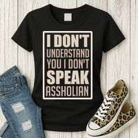 I Don't Understand You I Don't Speak Assholian Funny Womens T-Shirt