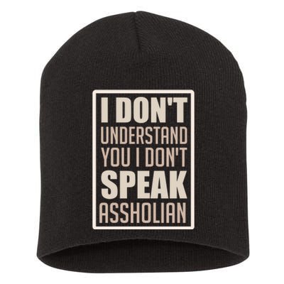 I Don't Understand You I Don't Speak Assholian Funny Short Acrylic Beanie