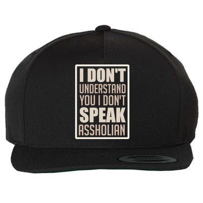 I Don't Understand You I Don't Speak Assholian Funny Wool Snapback Cap