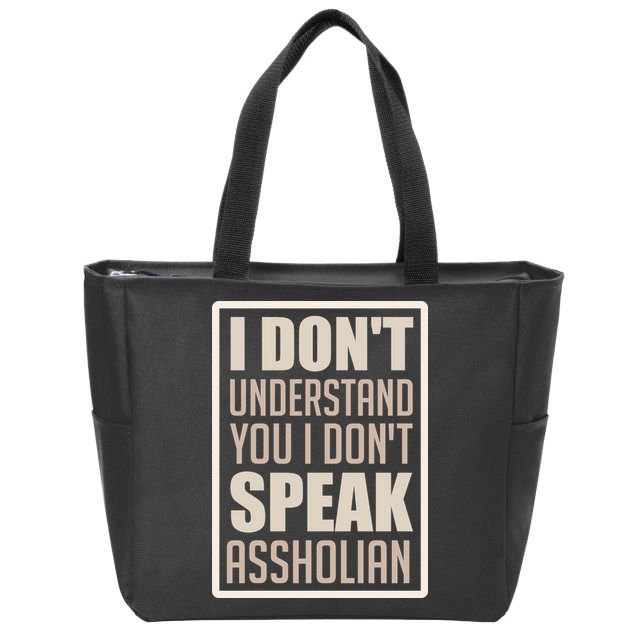 I Don't Understand You I Don't Speak Assholian Funny Zip Tote Bag